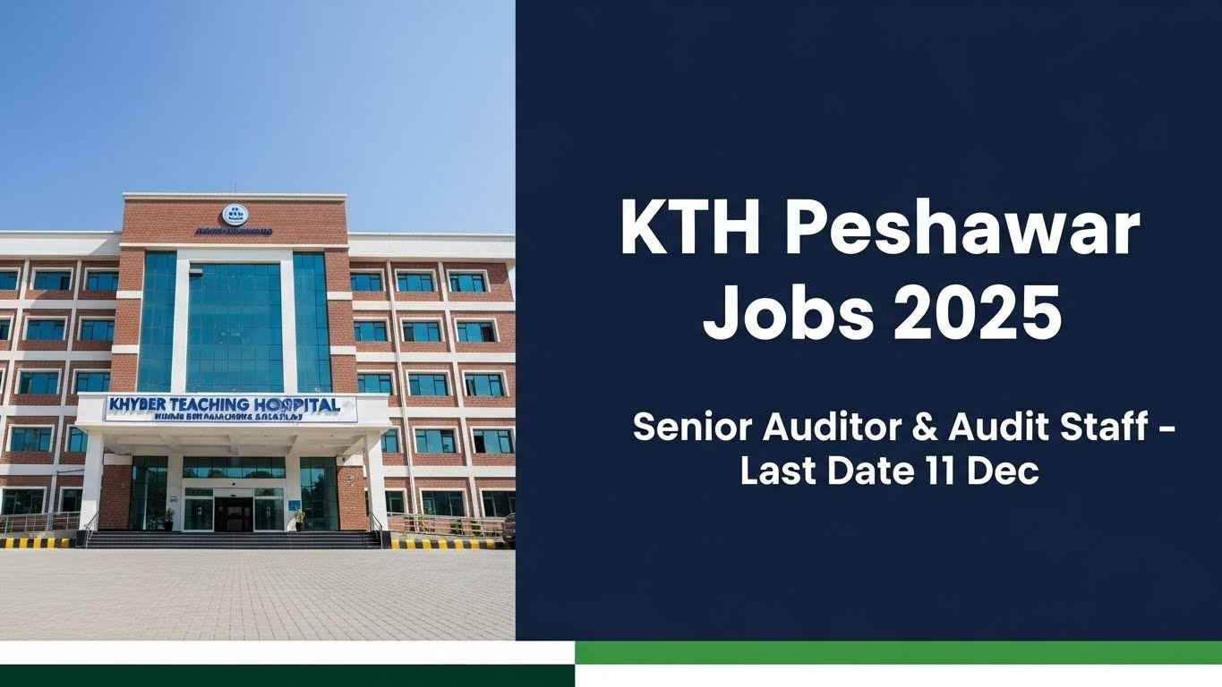 KTH Peshawar Jobs 2025 – Senior Auditor Vacancy