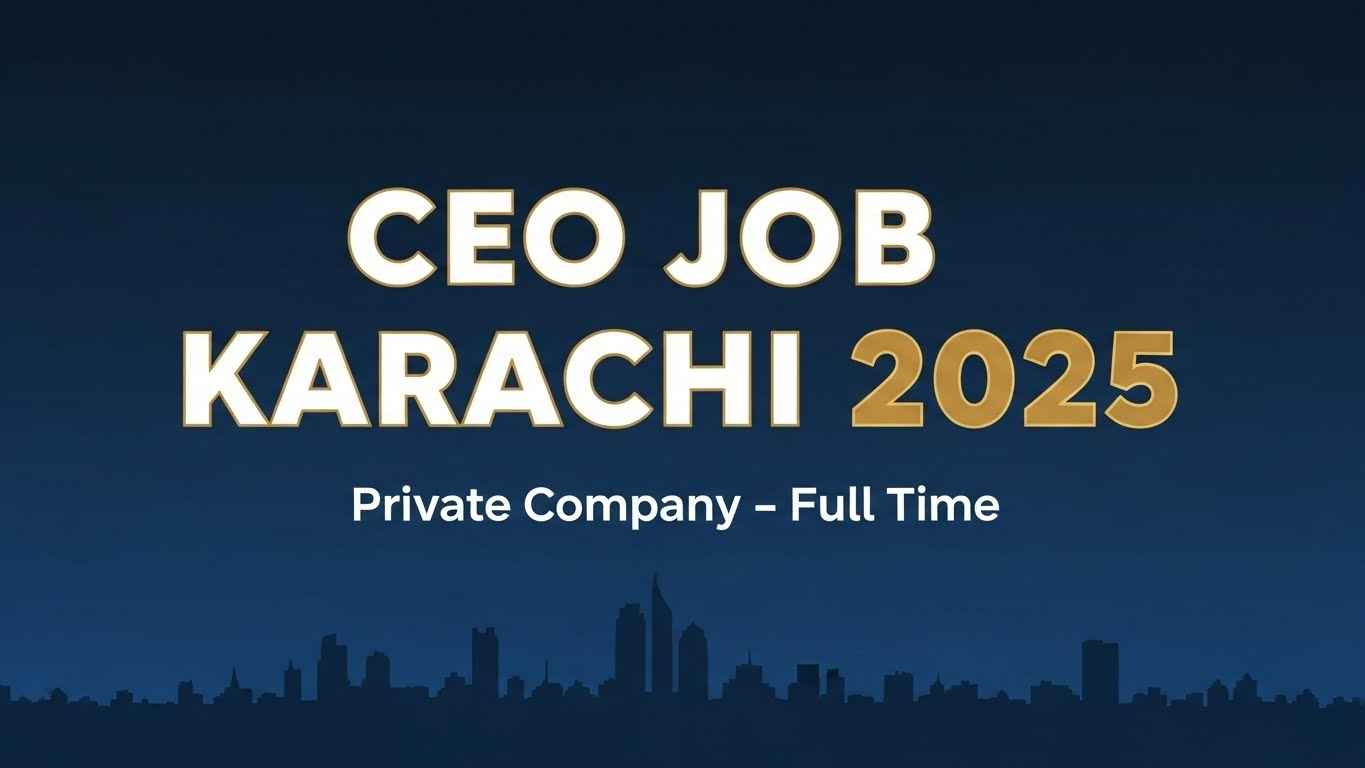 CEO Job in Karachi 2025 – Apply Now