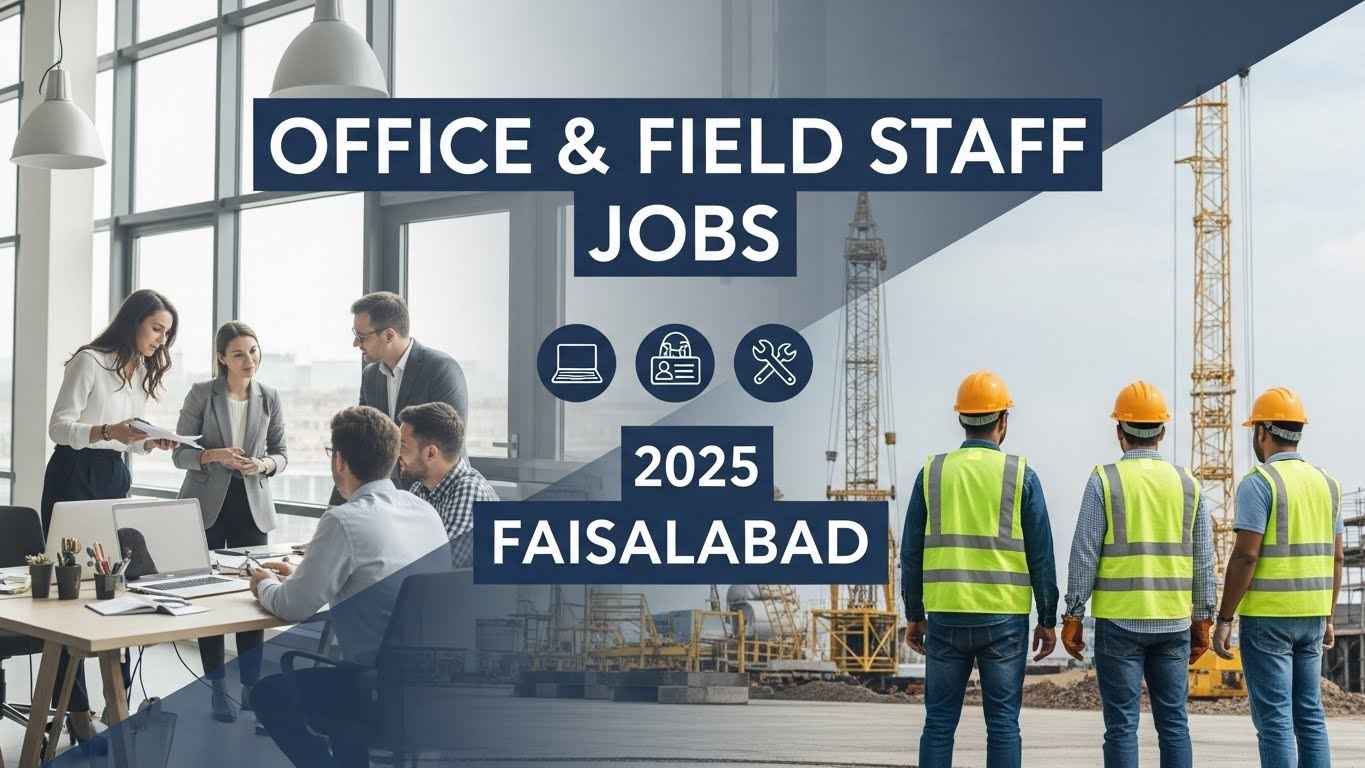 Office & Field Staff Jobs 2025 Faisalabad