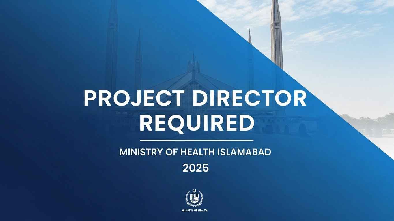 Project Director Job 2025 – Ministry of National Health Services Islamabad