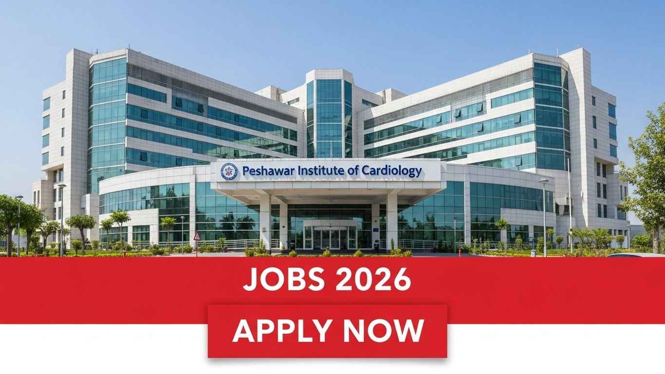 Peshawar Institute of Cardiology Jobs 2026